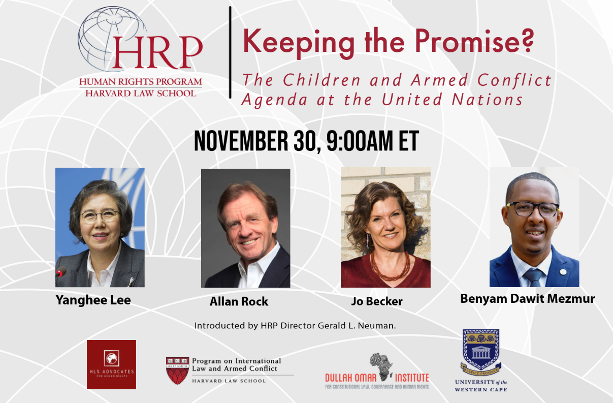 Event banner for discussion “Keeping the Promise? The Children and Armed Conflict Agenda at the United Nations’” on November 30 at 9:00am on Zoom with photos of panelists Yanghee Lee, Allan Rock, Jo Becker, and Benyam Dawit Mezmur.  